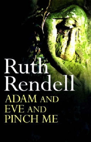Adam And Eve And Pinch Me By Ruth Rendell